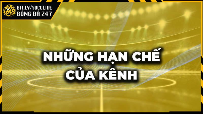 Hạn chế của Socolive Hạn chế của Socolive